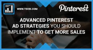 Advanced Pinterest Ad Strategies